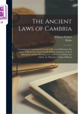 海外直订The Ancient Laws of Cambria: Containing the Institutional Triads of Dyvnwal Moel 坎布里亚的古代法律:包括Dyv