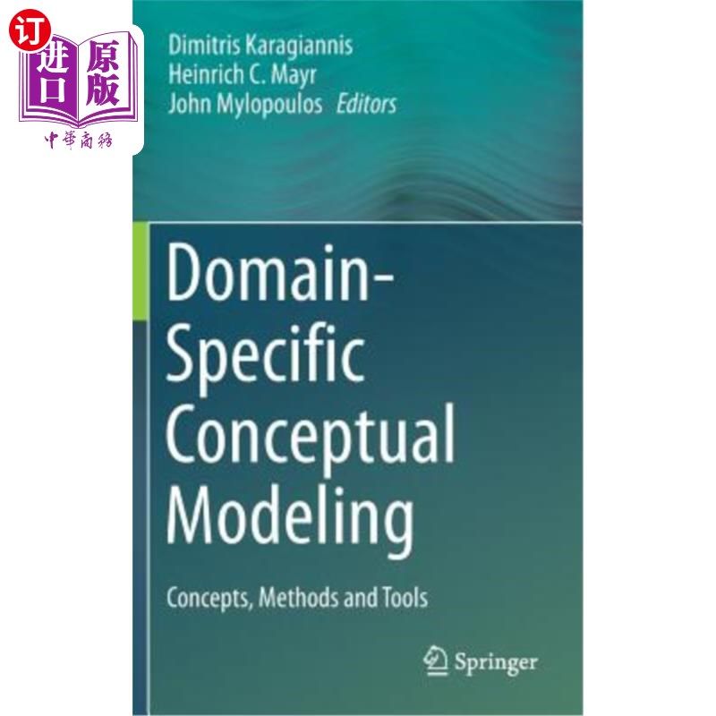 海外直订Domain-Specific Conceptual Modeling: Concepts, Methods and Tools 领域特定概念建模:概念、方法和工具