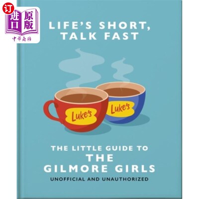 海外直订Life's Short, Talk Fast: The Little Guide to Gilmore Girls 人生苦短，说话要快：吉尔莫女孩的小指南