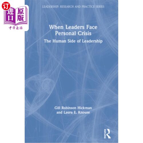 海外直订When Leaders Face Personal Crisis: The Human Side of Leadership 当领导者面临个人危机:领导力的人性一面