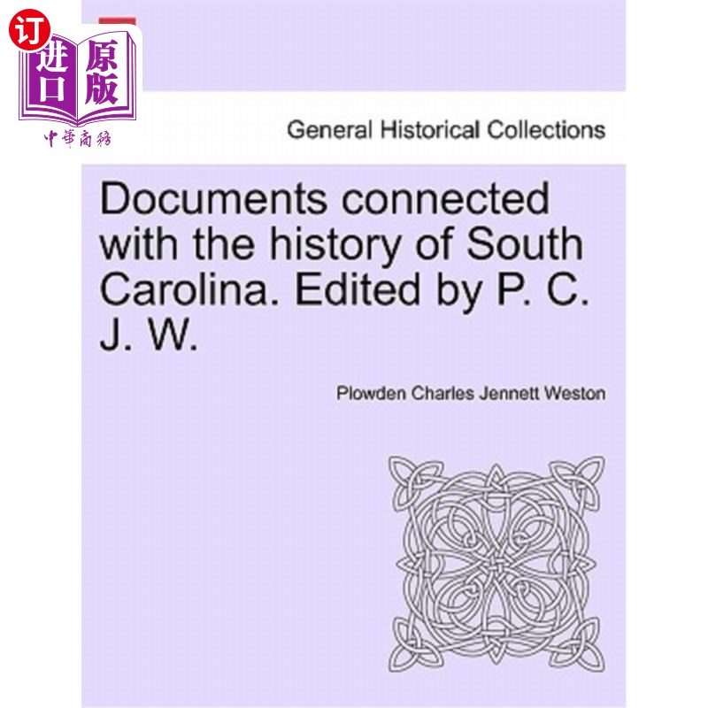 海外直订Documents Connected with the History of South Carolina. Edited by P. C. J. W. 与南卡罗来纳州历史有关的文件