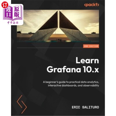 海外直订Learn Grafana 10.x - Second Edition: A beginner's guide to practical data analyt 学习Grafana