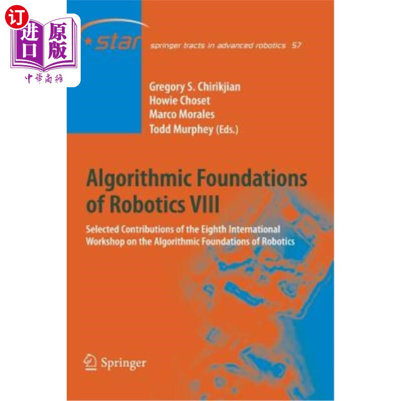海外直订Algorithmic Foundations of Robotics VIII: Selected Contributions of the Eighth I 机器人算法基础VIII:第八届