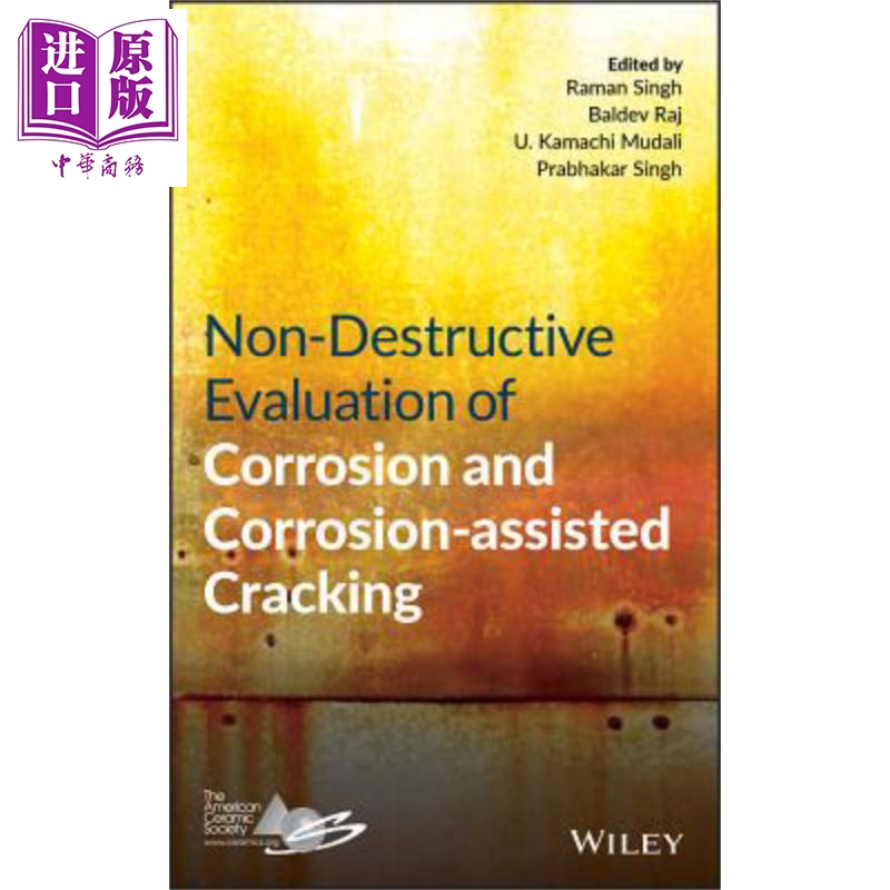 现货 非破坏性腐蚀 Non-Destructive Evaluation of Corrosion and Corrosion-Assisted Cracking 英文原版 Raman Singh 中� 书籍/杂志/报纸 科普读物/自然科学/技术类原版书 原图主图