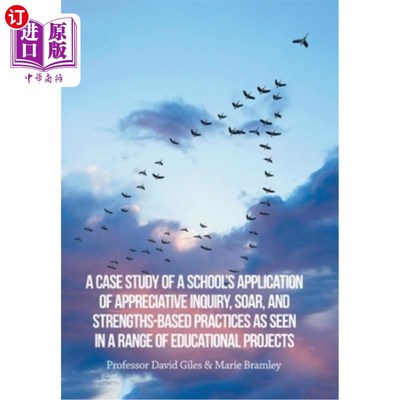 海外直订A Case Study of a School's Application of Appreciative Inquiry, Soar, and Streng 一所学校在一系列教育项目中