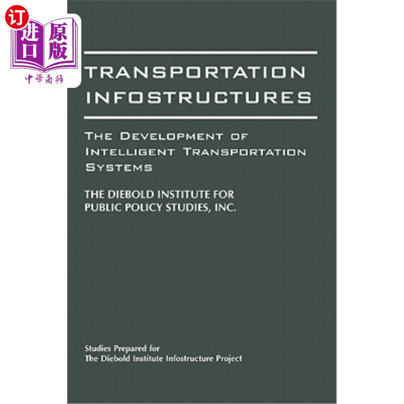 海外直订Transportation Infostructures: The Development of Intelligent Transportation Sys 交通信息结构:智能交通系统