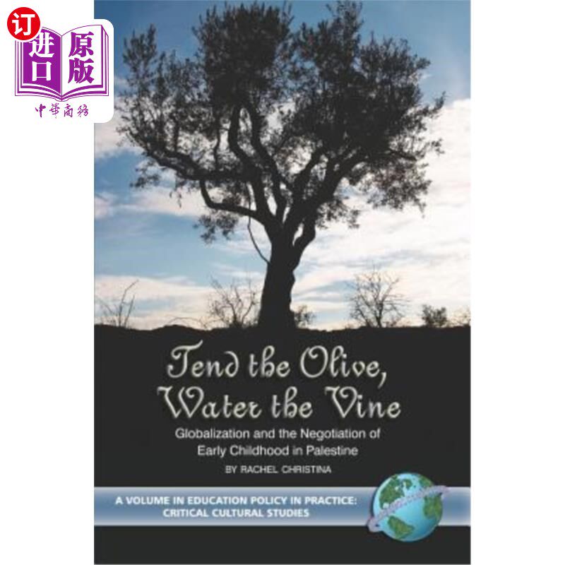 海外直订Tend the Olive, Water the Vine: Globalization and the Negotiation of Early Child 照料橄榄树，浇灌藤蔓:全球