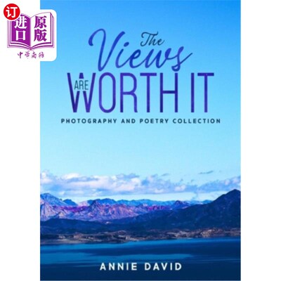 海外直订The Views Are Worth It: Photography and Poetry Collection 这些风景是值得的：摄影和诗集