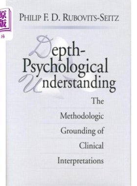 海外直订医药图书Depth-Psychological Understanding: The Methodologic Grounding of Clinical Interp 深度心理学理解:临