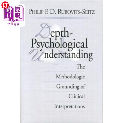 海外直订医药图书Depth-Psychological Understanding: The Methodologic Grounding of Clinical Interp 深度心理学理解:临