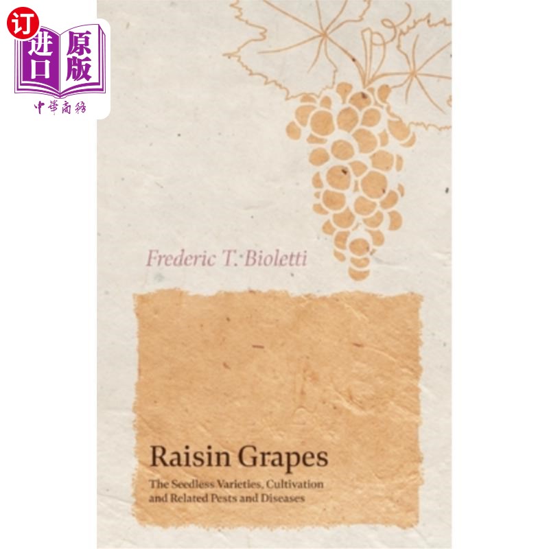 海外直订Raisin Grapes - The Seedless Varieties, Cultivation and Related Pests and Diseas 葡萄干葡萄——无籽葡萄品种