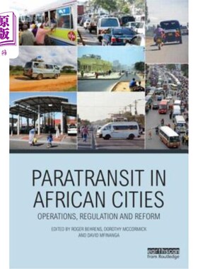 海外直订Paratransit in African Cities: Operations, Regulation and Reform 非洲城市的辅助运输：运营、监管和改革