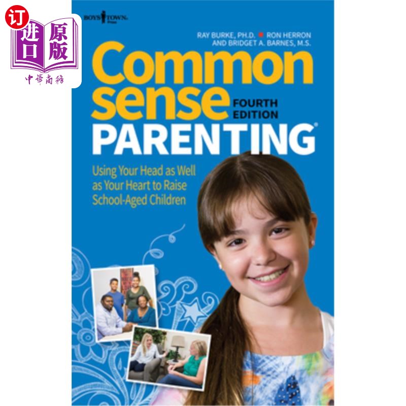 海外直订Common Sense Parenting, 4th Edition: Using Your Head as Well as Your Heart to Ra 常识教育，第四版:用你的头