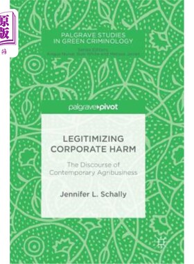 海外直订Legitimizing Corporate Harm: The Discourse of Contemporary Agribusiness 企业伤害合法化：当代农业综合企业的