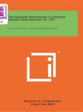 海外直订The Margery Mediumship, a Complete Record from January 1st, 1925: And the Walter Margery Me