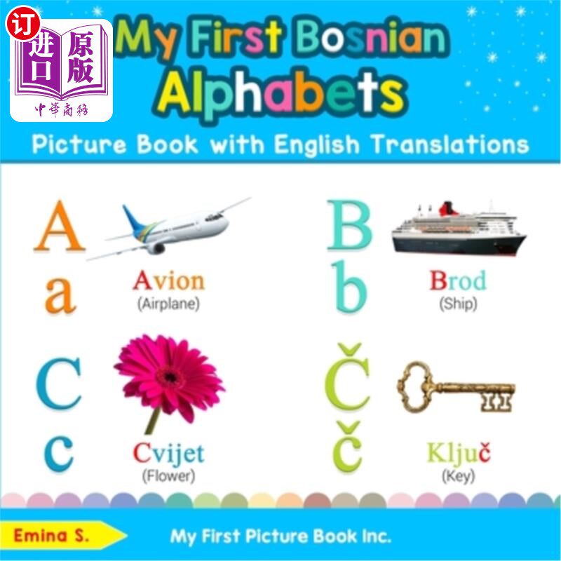 海外直订My First Bosnian Alphabets Picture Book with English Translations: Bilingual Ear 我的第一本波斯尼亚字母图画