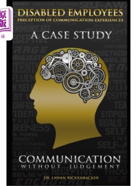 海外直订Disabled Employees Preception of Communication Experiences: A Case Study: Commun 残障员工对沟通经验的感知: