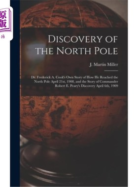 海外直订Discovery of the North Pole: Dr. Frederick A. Cook's own Story of how he Reached 发现北极:弗雷德里克·库克博