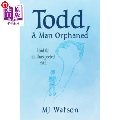 海外直订Todd, A Man Orphaned: Lead On an Unexpected Path 《孤儿托德:意外之路