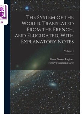 海外直订The System of the World. Translated From the French, and Elucidated, With Explan 世界体系。译自法语，附注释