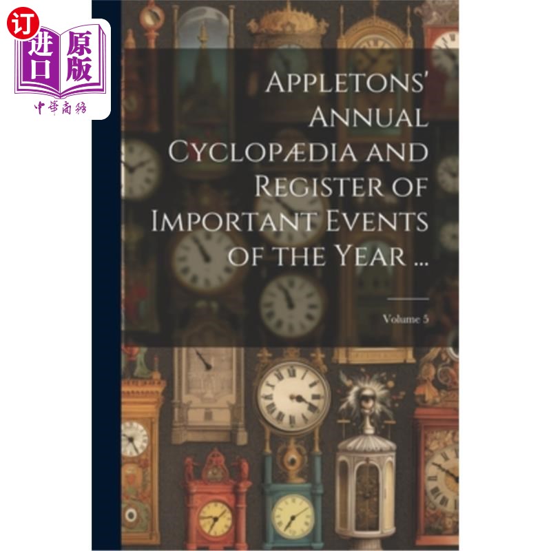 海外直订Appletons' Annual Cyclop?dia and Register of Important Events of the Year ...; V 阿普尔顿的年度独眼巨人？di