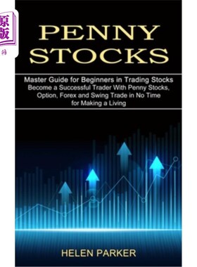 海外直订Penny Stocks: Become a Successful Trader With Penny Stocks, Option, Forex and Sw 细粒股票:成为一个成功的交