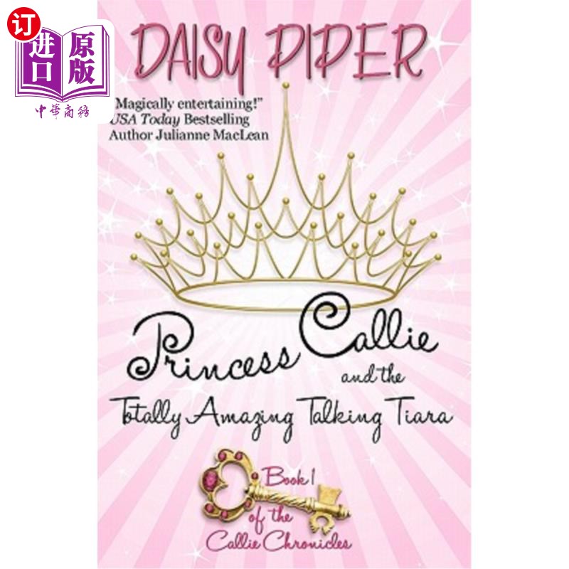 海外直订Princess Callie and the Totally Amazing Talking Tiara 凯莉公主和令人惊叹的会说话的皇冠