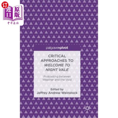 海外直订Critical Approaches to Welcome to Night Vale: Podcasting Between Weather and the 欢迎来到夜谷的关键方法:天