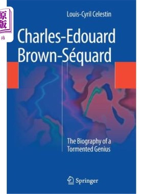 海外直订医药图书Charles-Edouard Brown-Séquard: The Biography of a Tormented Genius 查尔斯·爱德华·布朗·塞夸德：一位