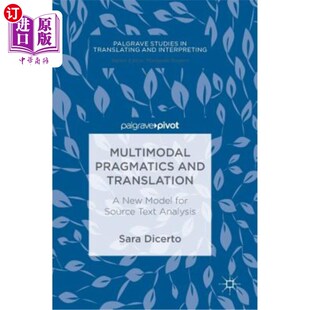 海外直订Multimodal Pragmatics and Translation: A New Model for Source Text Analysis 多模语用学与翻译：一种新的源文本分析