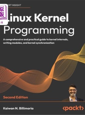 海外直订Linux Kernel Programming - Second Edition: A comprehensive and practical guide t Linux内核编程-