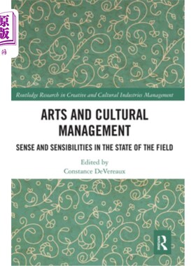 海外直订Arts and Cultural Management: Sense and Sensibilities in the State of the Field 艺术与文化管理:领域状态下的