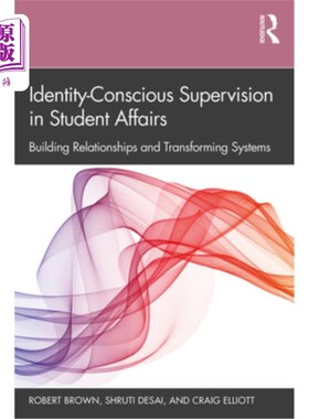 海外直订Identity-Conscious Supervision in Student Affairs: Building Relationships and Tr 学生事务中的身份意识监督: