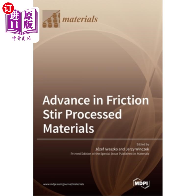 海外直订Advance in Friction Stir Processed Materials 摩擦搅拌加工材料研究进展