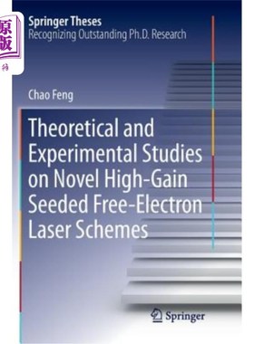 海外直订Theoretical and Experimental Studies on Novel High-Gain Seeded Free-Electron Las 新型高增益种子自由电子激光
