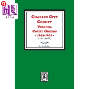 1661. City Orders 海外直订Charles Volume 弗吉尼亚州法院命令 Virginia 查尔斯城县 County 166 Court 1655