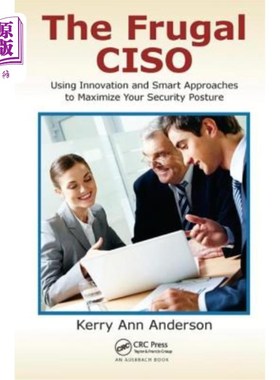海外直订The Frugal Ciso: Using Innovation and Smart Approaches to Maximize Your Security 节俭的Ciso:使用创新和聪明