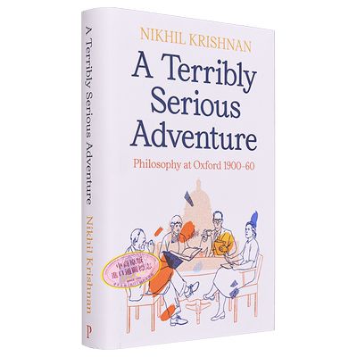 严肃的冒险1900-1960年牛津大学的哲学 A Terribly Serious Adventure Philosophy Oxford 英文原版Nikhil Krishnan【中商原?