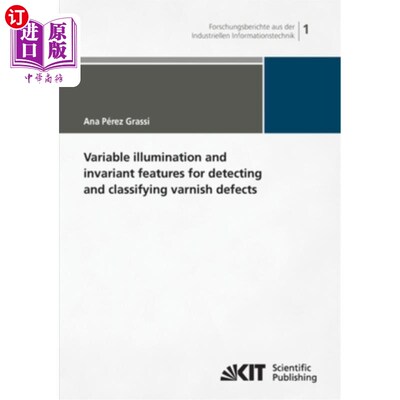 海外直订Variable illumination and invariant features for detecting and classifying varni 用于检测和分类清漆缺陷的可
