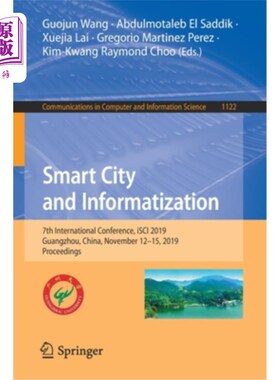 海外直订Smart City and Informatization: 7th International Conference, Isci 2019, Guangzh 智慧城市与信息化:第七届国