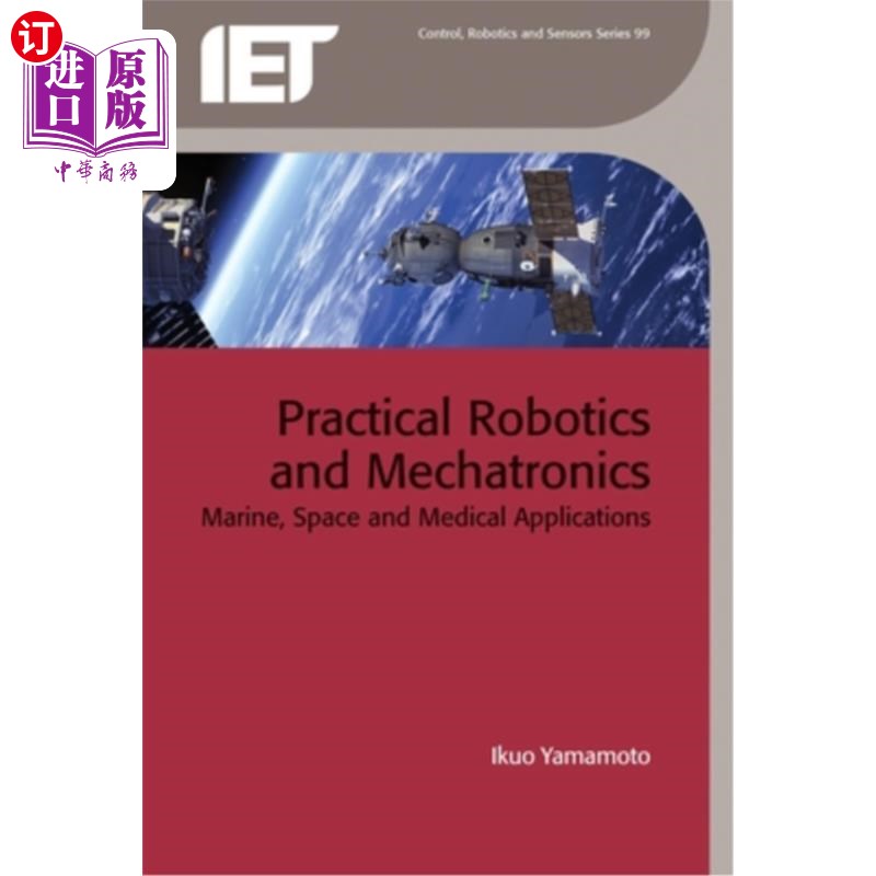 海外直订Practical Robotics and Mechatronics: Marine, Space and Medical Applications 实用机器人和机电一体化:海洋、空