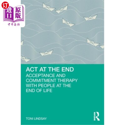 海外直订ACT at the End: Acceptance and Commitment Therapy with People at the End of Life 最后的行动：接受和承诺治疗