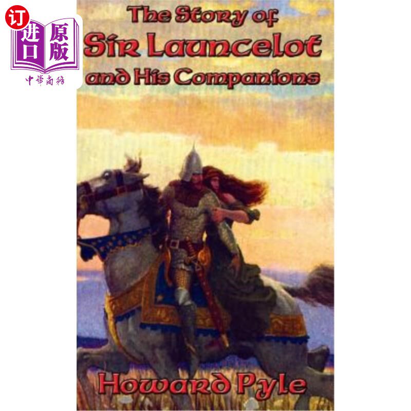 海外直订The Story of Sir Launcelot and His Companions 朗塞洛特爵士和他的同伴的故事