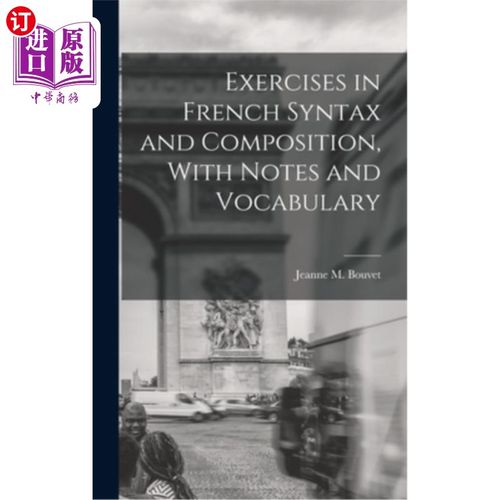海外直订Exercises in French Syntax and Composition, With Notes and Vocabulary 练习法语句法和作文，与笔记和词汇