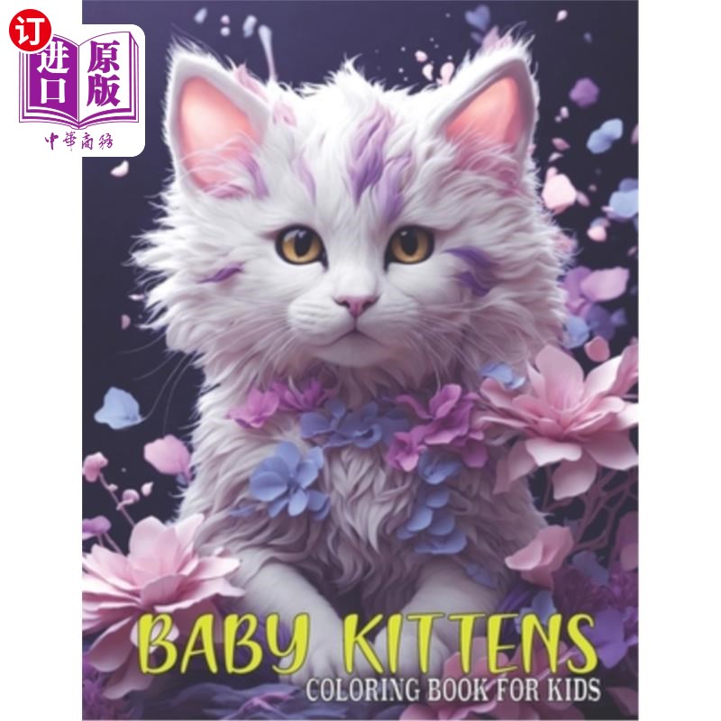 海外直订Baby Kittens Coloring Book For Kids: Cat coloring book Toddlers and Girls: 50 Un 小猫宝宝着色书为儿童：猫着