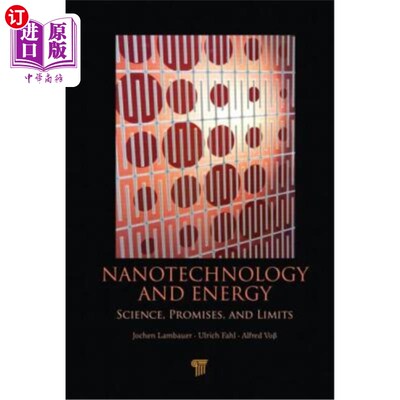 海外直订Nanotechnology and Energy: Science, Promises, and Limits 纳米技术和能源：科学、承诺和限制