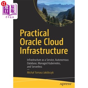 海外直订Practical Oracle Cloud Infrastructure: Infrastructure as a Service, Autonomous D 实用Oracle云基