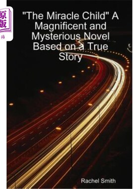海外直订The Miracle Child A Magnificent and Mysterious Novel Based on a True Story 《神奇的孩子》是一部基于真实故事