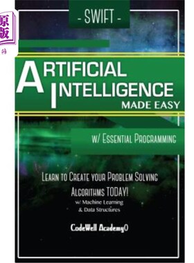 海外直订Swift Programming Artificial Intelligence: Made Easy, w/ Essential Programming L 快速编程人工智能：简单，基