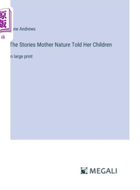 海外直订The Stories Mother Nature Told Her Children: in large print 大自然母亲告诉孩子们的故事：用大号字体